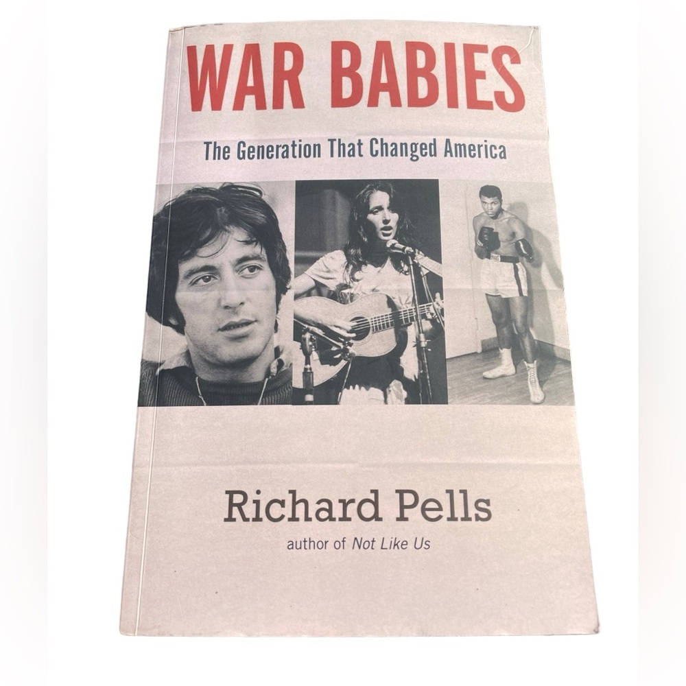 War Babies The Generation That Changed America by Richard Pells Softcover Book